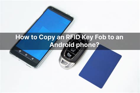 how to copy rfid key fob to android|copying electronic key fob.